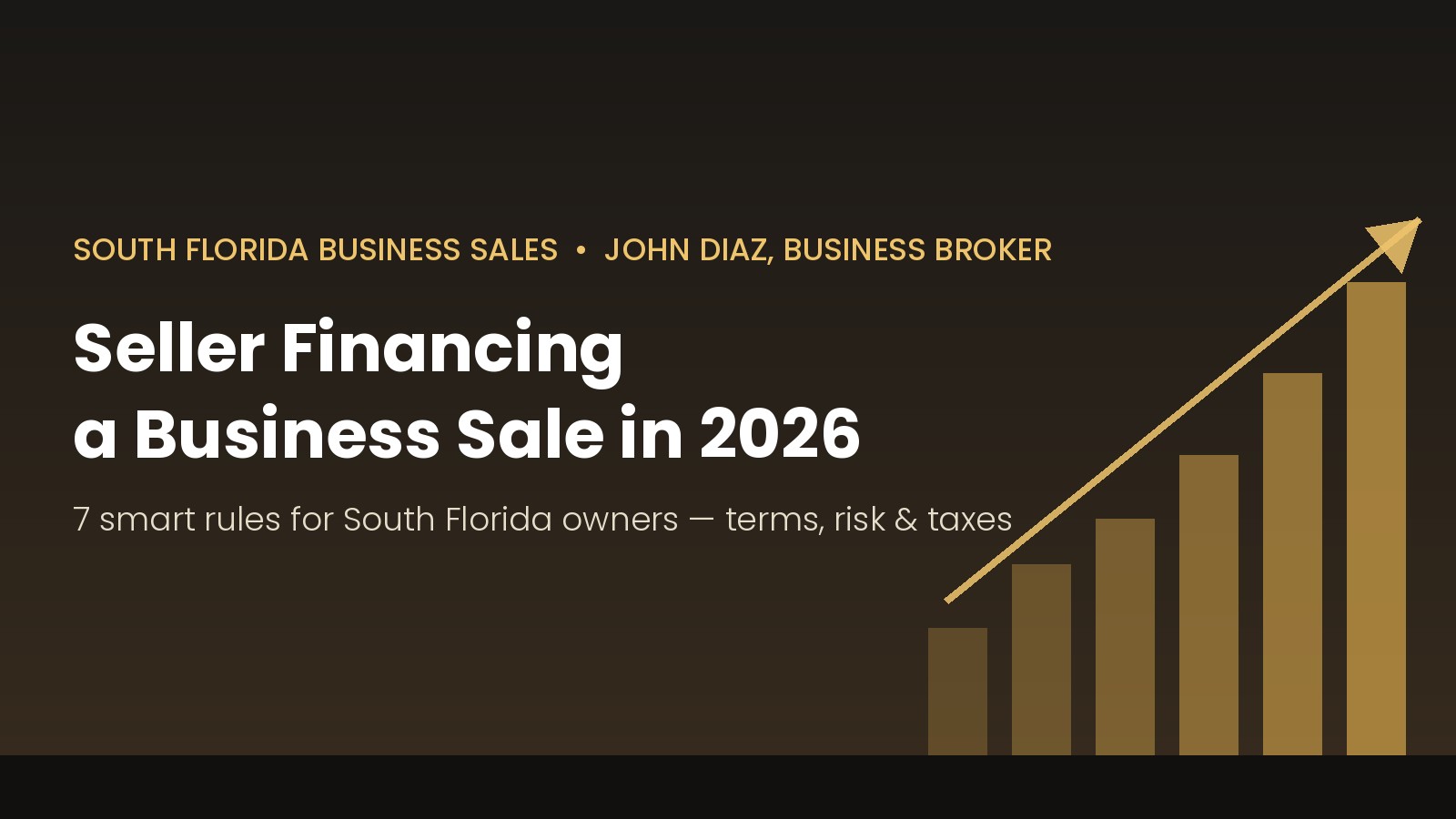 Seller financing a business sale in 2026 — 7 smart rules for South Florida owners